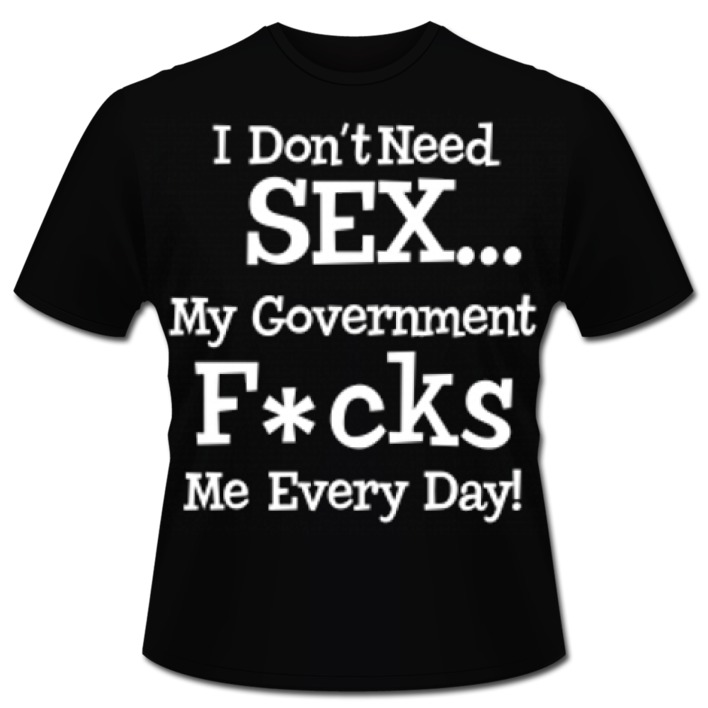 WS_15741_13x14_I_dont_need_sex_-_my_government_fucks_me_every_day_shirt_black.jpg