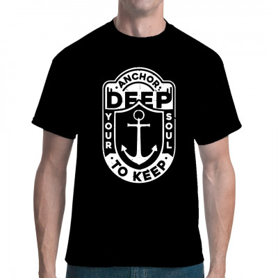 Anchor deep, your soul to keep.

Tiefgründiges Motiv für dein T-Shirt, Sweatshirt oder V-Neck