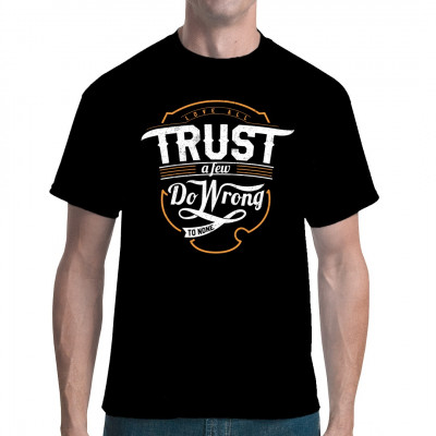 Shirt Spruch: Love all, trust a few, do wrong to none! 
Mittels Digital-Direktdruck aufgebracht. waschfest