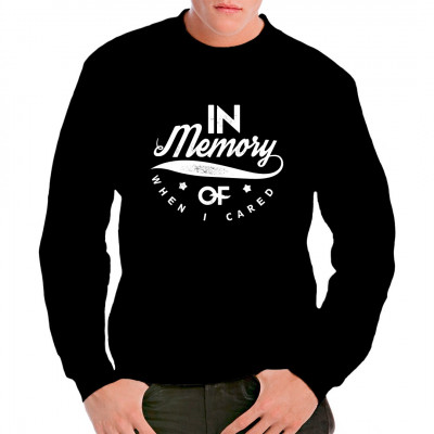 Fun Spruch Shirt: In memory of when I cared