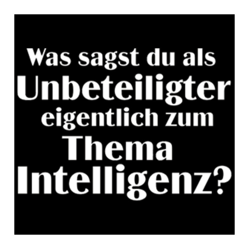 Intelligenz, IQ, FUN Shirt, lustig, SPRÜCHE TShirt selbst gestalten