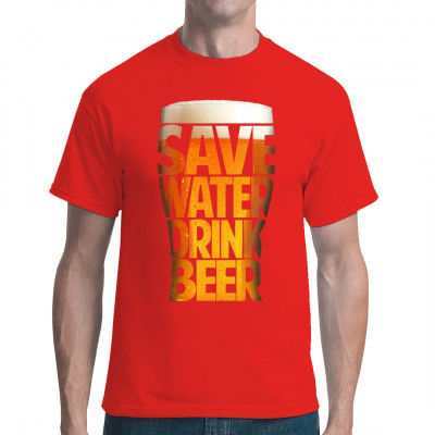 Save Water - Drink Beer