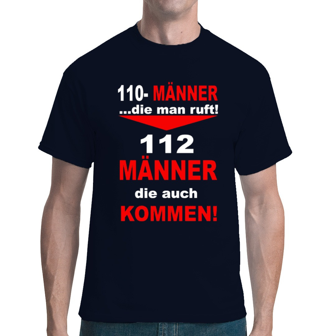 Fun Spruch: 110 - Männer die man ruft - T-Shirt selbst gestalten +