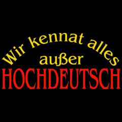 GR 1609 Hochdeutsch, Dialekt, Sprache, FUN Shirt, Sprüche