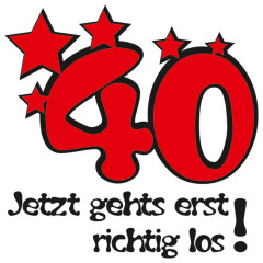 40. Geburtstag  - Jetzt gehts los!