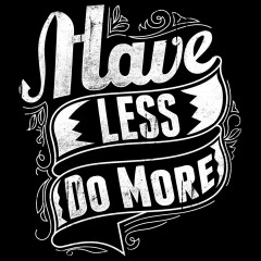 Have less, do more 