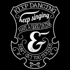 Keep dancing, keep singing