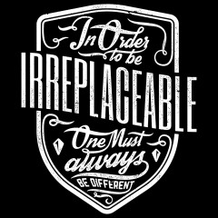 Be Irreplaceable