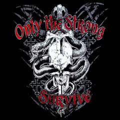 Only The Strong Survive
