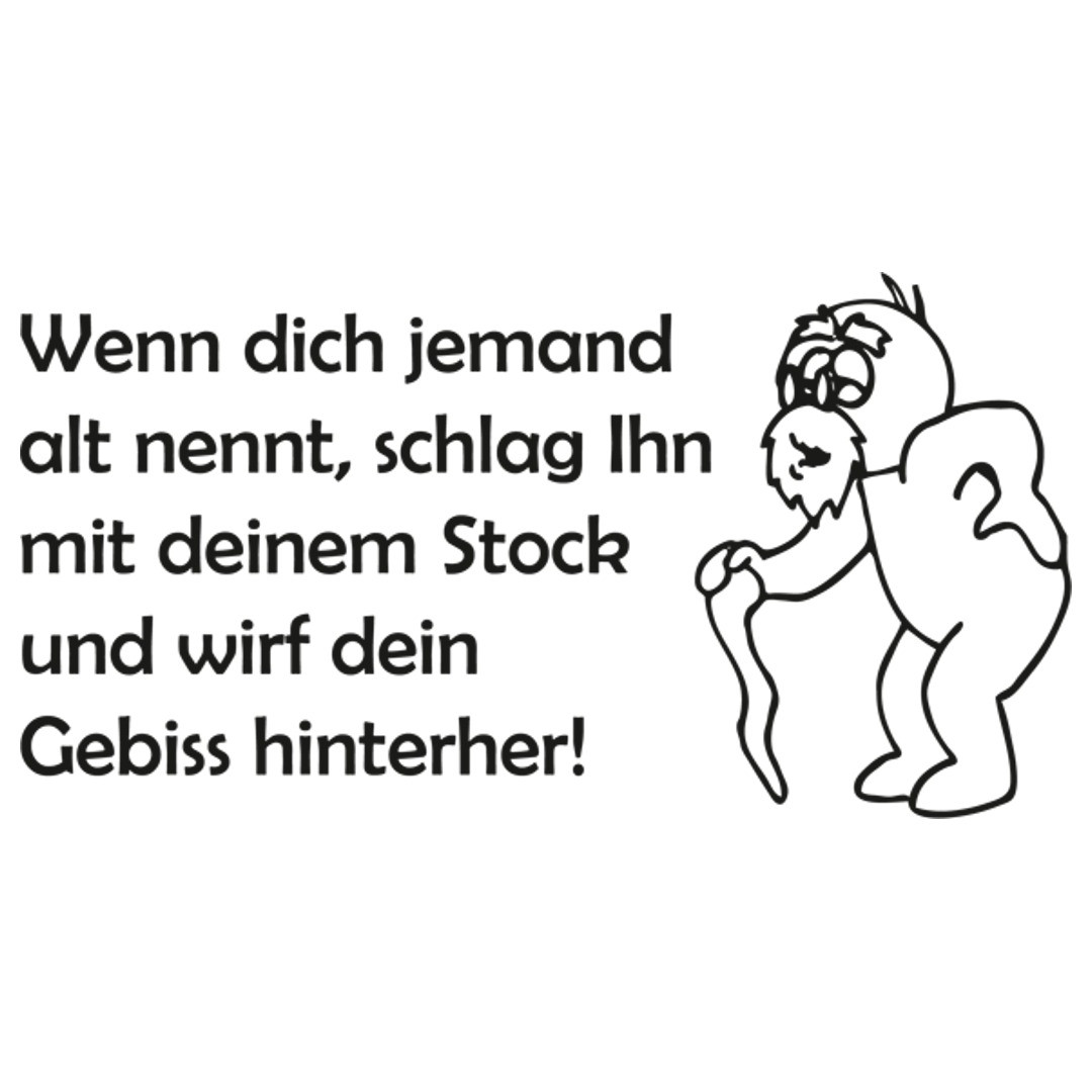 Wenn dich jemand alt nennt, TShirt, Geschnekidee TShirt selbst gestalten + drucken /// Im