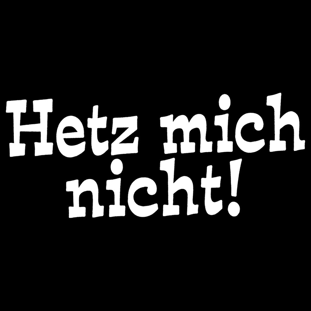 Spruch Hetz mich nicht TShirt selbst gestalten + drucken /// Im